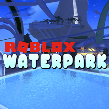 Waterpark World Roblox