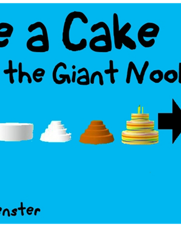 Make A Cake And Feed The Giant Noob Roblox Wikia Fandom