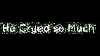 Cry...