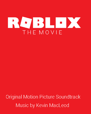 Roblox The Movie Soundtrack Robloxgreat321093 Wiki Fandom - roblox the movie robloxgreat321093 wiki fandom