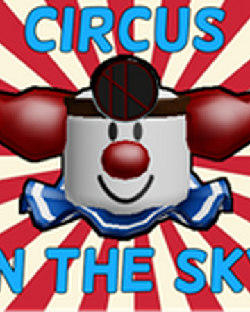 The Circus In The Sky Game Robloxian Myth Hunters Wiki Fandom