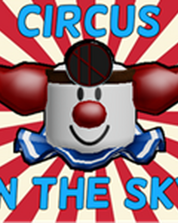 The Circus In The Sky Robloxian Myth Hunters Wiki Fandom - roblox gameplay circus going to the carnival and circus