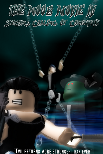 when the life of a noob roblox song 10 hours The Noob Movie Iv Second Coming Of Corruptix Roblox Film Wiki