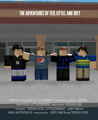 The Adventures Of Ted Little And Joey Series Roblox Film Wiki Fandom - joey roblox