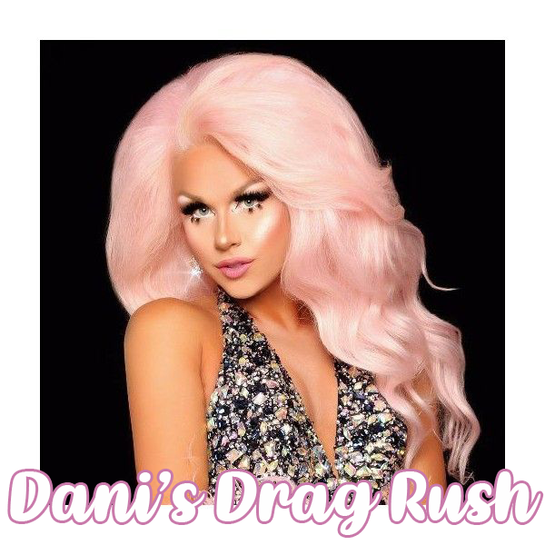 600px x 600px - Dani's Drag Race ~ | RuPaul's Parody Shows Wiki | FANDOM ...