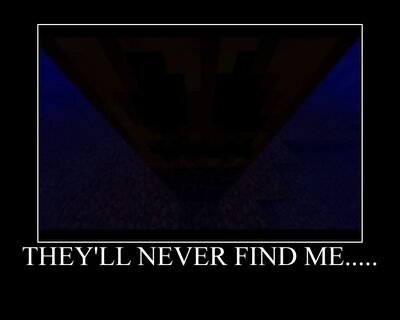 Thell never find me...