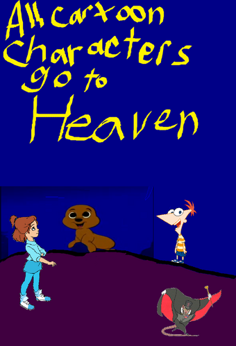 All Cartoon Characters Go To Heaven Scratchpad Fandom