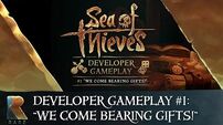 Sea of Thieves Developer Gameplay 1 "We Come Bearing Gifts!"