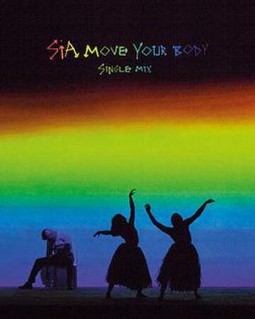 Move Your Body Sia Wiki Fandom