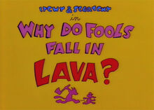 Why do fools fall in lava 1