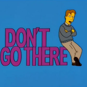 Don T Go There Simpsons Wiki Fandom
