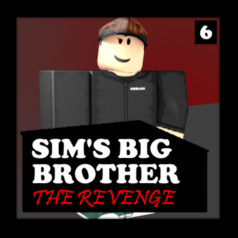 Sim S Big Brother Us 6 Sim S Big Brother Roblox Wiki Fandom - i mesd up brother poster roblox