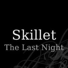 The Last Night Skillet Wiki Fandom