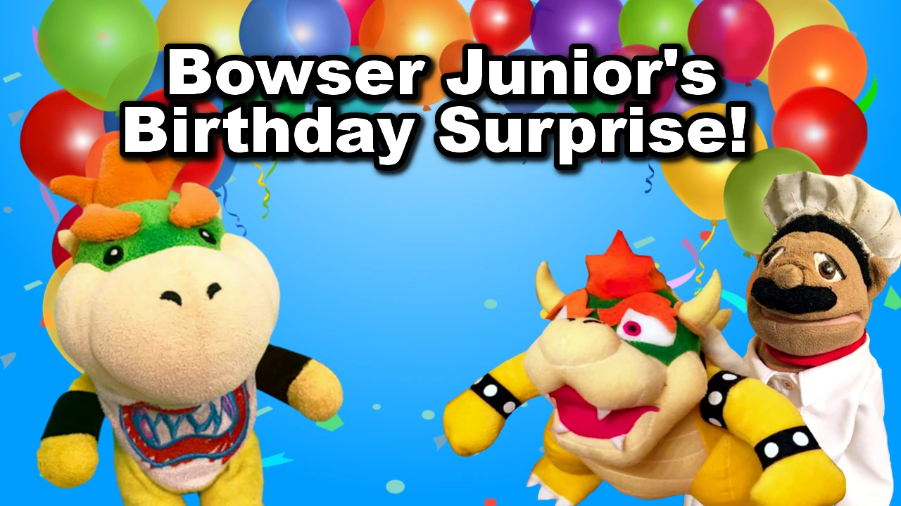 Bowser Junior's Birthday Surprise! SML Fanon Wiki Fandom