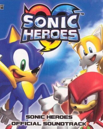 Sonic Heroes Official Soundtrack Sonic News Network Fandom