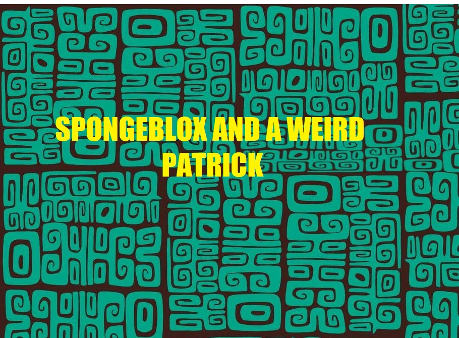 Spongeblox And A Weird Patrick Spongebob New Fanon Wiki Fandom - spongeblox and a weird patrick
