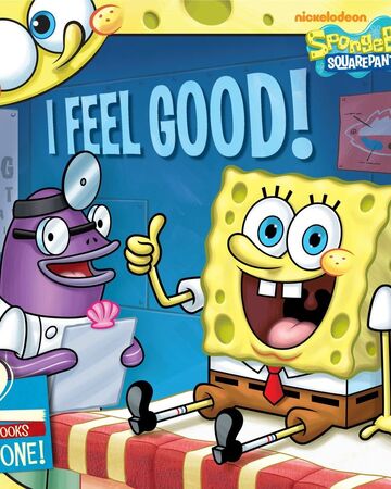 I Feel Good Encyclopedia Spongebobia Fandom
