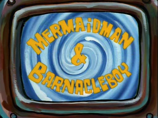 The Adventures of Mermaid Man and Barnacle Boy | Encyclopedia
