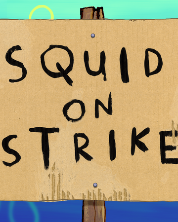 Squid On Strike Encyclopedia Spongebobia Fandom