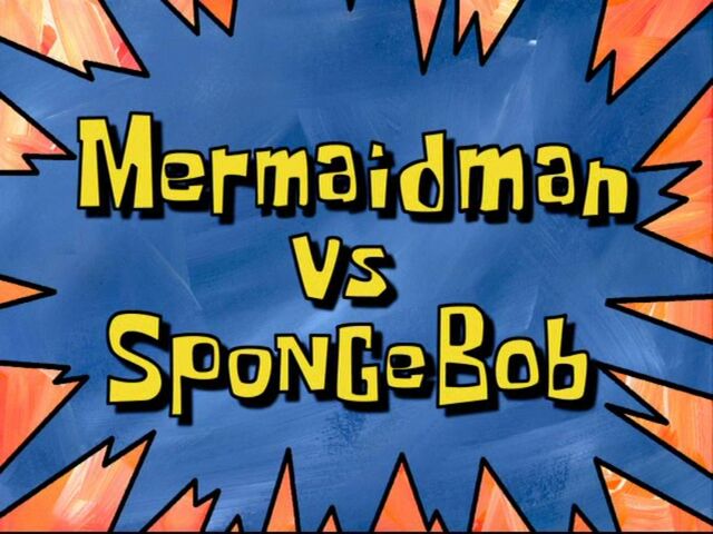 File:Mermaid Man vs. SpongeBob.jpg