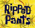 Ripped Pants title card