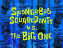 SpongeBob SquarePants vs. The Big One title card