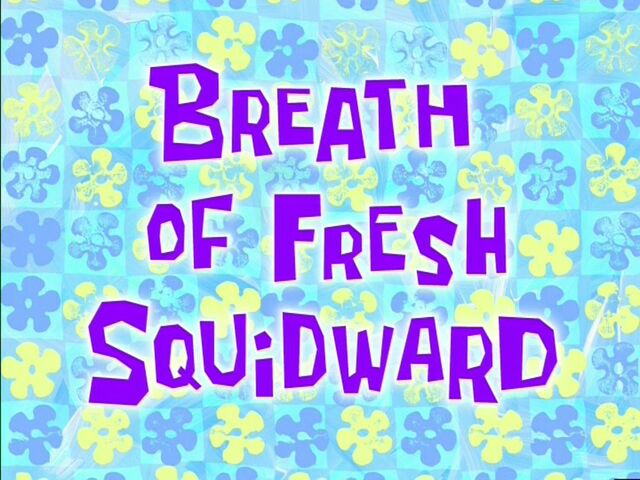 File:Breath of Fresh Squidward.jpg