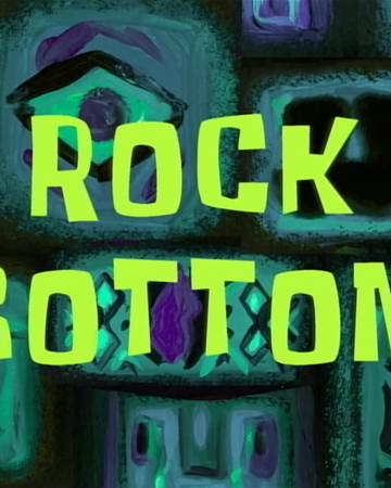 Rock Bottom Transcript Encyclopedia Spongebobia Fandom