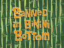Banned in Bikini Bottom title card