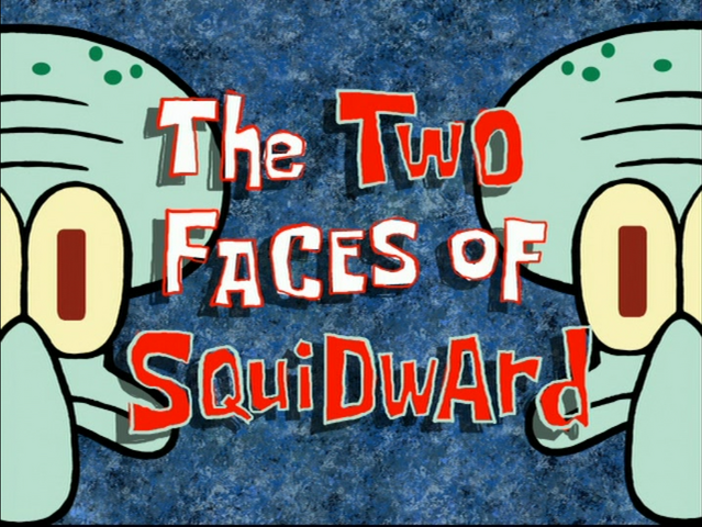 File:The Two Faces of Squidward.png