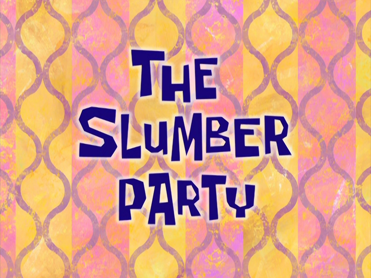 The Slumber Party | Encyclopedia SpongeBobia | Fandom