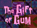 The Gift of Gum title card