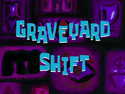 Graveyard Shift title card