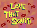 Love That Squid title card