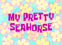 My Pretty Seahorse title card