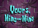 Yours, Mine and Mine