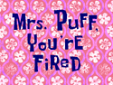 Mrs. Puff, You&#039;re Fired title card