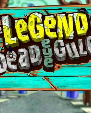 The Legend Of Dead Eye Gulch Encyclopedia Spongebobia Fandom