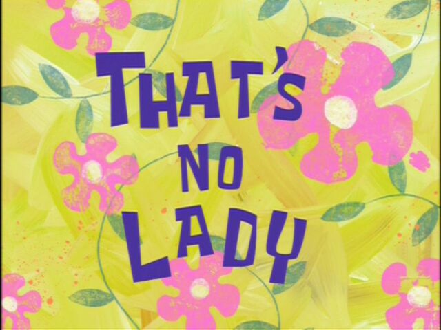 File:That's No Lady.jpg
