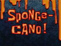 Sponge-Cano! title card