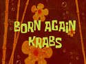 Born Again Krabs title card