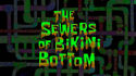 The Sewers of Bikini Bottom
