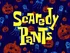Scaredy Pants High Quality