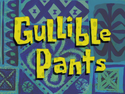 Gullible Pants title card