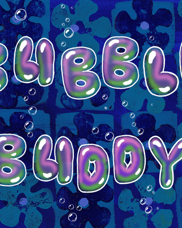 Bubble Buddy Encyclopedia Spongebobia Fandom