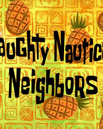 Naughty Nautical Neighbors Transcript Encyclopedia Spongebobia