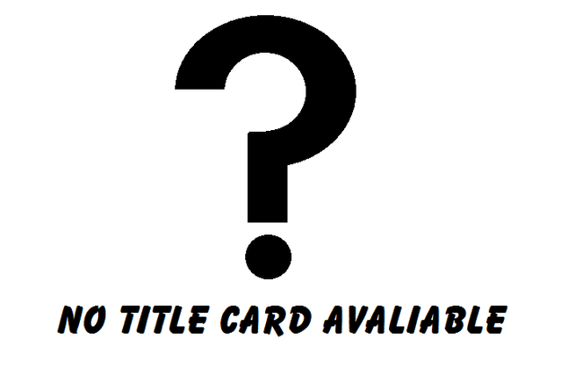 File:NoTitleCard Available-transparent.png
