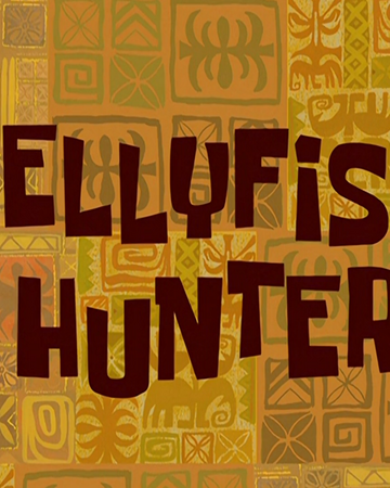 Jellyfish Hunter Transcript Encyclopedia Spongebobia Fandom