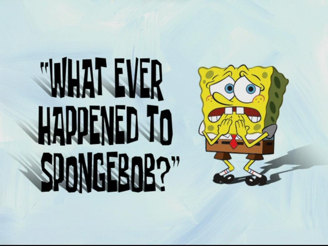 What Ever Happened To SpongeBob Encyclopedia SpongeBobia FANDOM