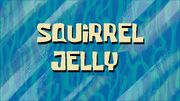 Squirrel Jelly Titlecard